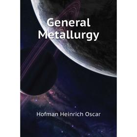 

Книга General Metallurgy