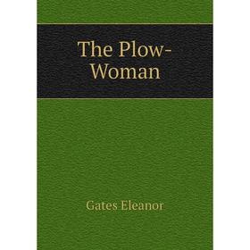 

Книга The Plow-Woman