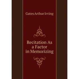 

Книга Recitation As a Factor in Memorizing. Gates Arthur Irving