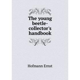 

Книга The young beetle-collector's handbook