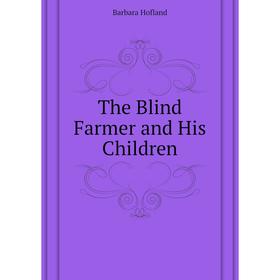 

Книга The Blind Farmer and His Children