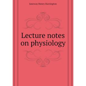 

Книга Lecture notes on physiology
