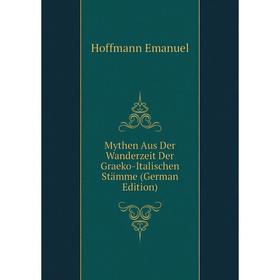 

Книга Mythen Aus Der Wanderzeit Der Graeko-Italischen Stämme