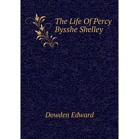 

Книга The Life Of Percy Bysshe Shelley