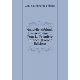 

Книга Nouvelle Méthode D'enseignement Pour La Première Enfance