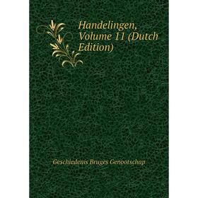 

Книга Handelingen. Volume 11 (Dutch Edition). Geschiedenis Bruges Genootschap