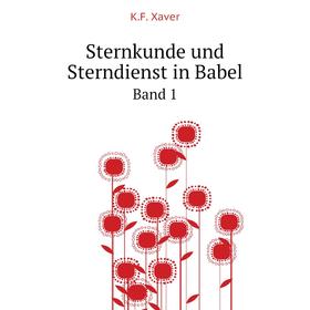

Книга Sternkunde und Sterndienst in BabelBand 1