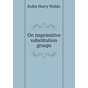 

Книга On imprimitive substitution groups