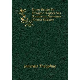 

Книга Ernest Renan En Bretagne D'après Des Documents Nouveaux (French Edition). Janvrais Théophile