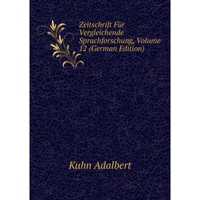 

Книга Zeitschrift Für Vergleichende Sprachforschung. Volume 12 (German Edition). Kuhn Adalbert