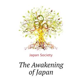 

Книга The Awakening of Japan