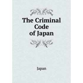 

Книга The Criminal Code of Japan