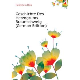 

Книга Geschichte Des Herzogtums Braunschweig (German Edition). Hohnstein Otto