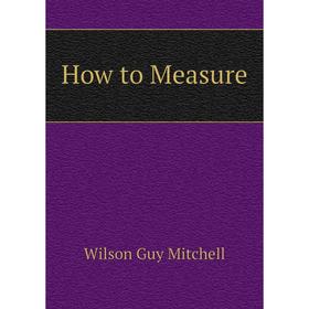 

Книга How to Measure