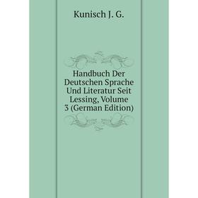 

Книга Handbuch Der Deutschen Sprache Und Literatur Seit Lessing. Volume 3 (German Edition). Kunisch J. G.