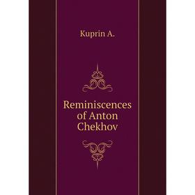 

Книга Reminiscences of Anton Chekhov