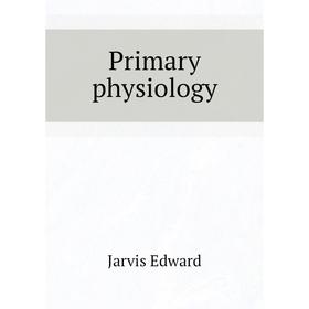 

Книга Primary physiology