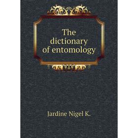 

Книга The dictionary of entomology