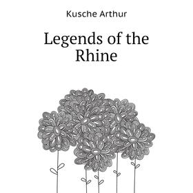 

Книга Legends of the Rhine