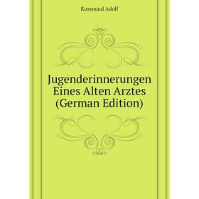 

Книга Jugenderinnerungen Eines Alten Arz tes