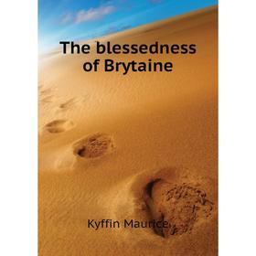 

Книга The blessedness of Brytaine