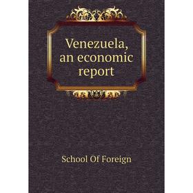

Книга Venezuela, an economic report