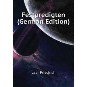 

Книга Festpredigten (German Edition)