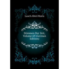 

Книга Stimmen Der Zeit. Volume 69 (German Edition). Laach Abtei Maria