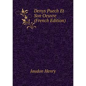 

Книга Denys Puech Et Son Oeuvre (French Edition). Jaudon Henry