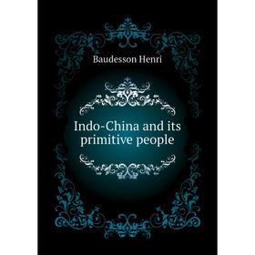 

Книга Indo-China and its primitive people