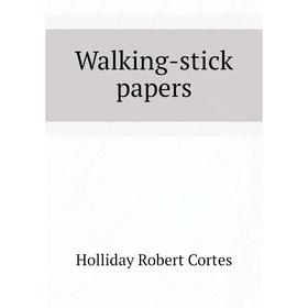 

Книга Walking-stick papers