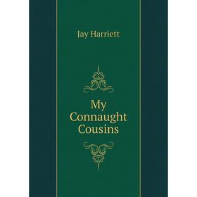 

Книга My Connaught Cousins
