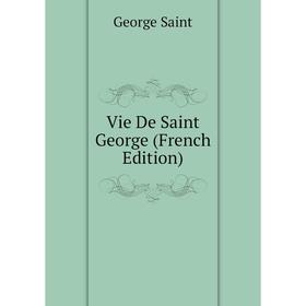 

Книга Vie De Saint George (French Edition)