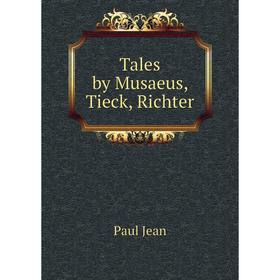 

Книга Tales by Musaeus, Tieck, Richter