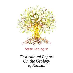 

Книга First Annual Report On the Geology of Kansas. State Geologist