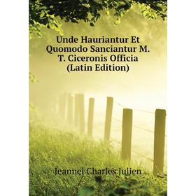 

Книга Unde Hauriantur Et Quomodo Sanciantur M. T. Ciceronis Officia (Latin Edition). Jeannel Charles Julien