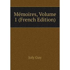 

Книга Mémoires, Volume 1