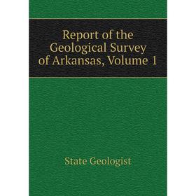 

Книга Report of the Geological Survey of Arkansas. Volume 1. State Geologist