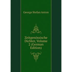 

Книга Zeitgenössische Dichter. Volume 2 (German Edition). George Stefan Anton