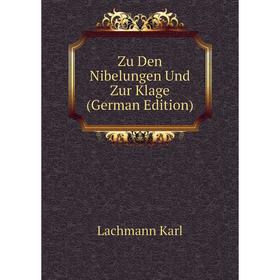 

Книга Zu Den Nibelungen Und Zur Klage (German Edition). Lachmann Karl