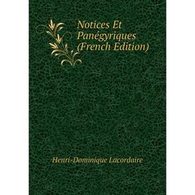 

Книга Notices Et Panégyriques