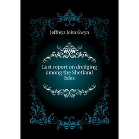 

Книга Last report on dredging among the Shetland Isles