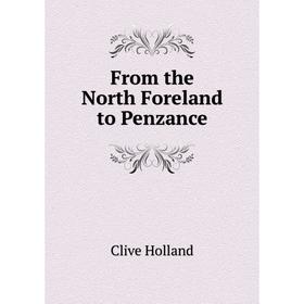 

Книга From the North Foreland to Penzance