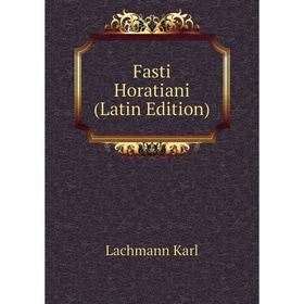 

Книга Fasti Horatiani (Latin Edition)