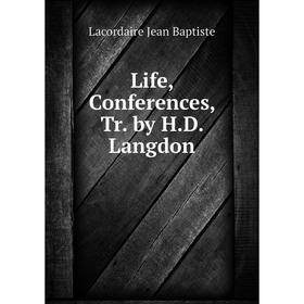 

Книга Life, Conferences, Tr by HD Langdon