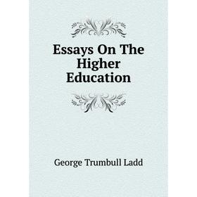 

Книга Essays On The Higher Education