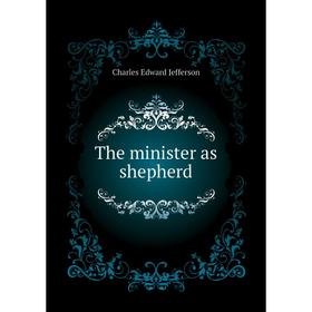 

Книга The minister as shepherd