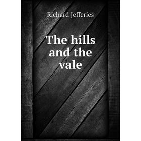 

Книга The hills and the vale