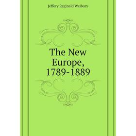 

Книга The New Europe, 1789 - 1889