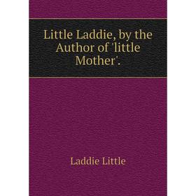 

Книга Little Laddie, by the Author of 'little Mother'